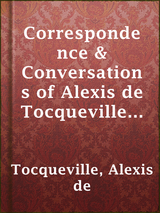 Title details for Correspondence & Conversations of Alexis de Tocqueville with Nassau William Senior from 1834 to 1859, Volume 2 by Alexis de Tocqueville - Available
